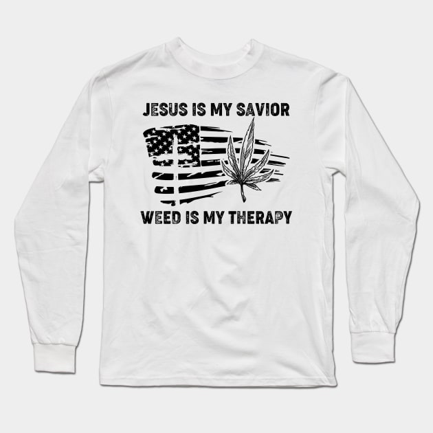 Jesus Is My Savior Weed Is My Therapy Long Sleeve T-Shirt by nakaahikithuy